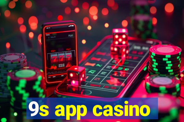 9s app casino
